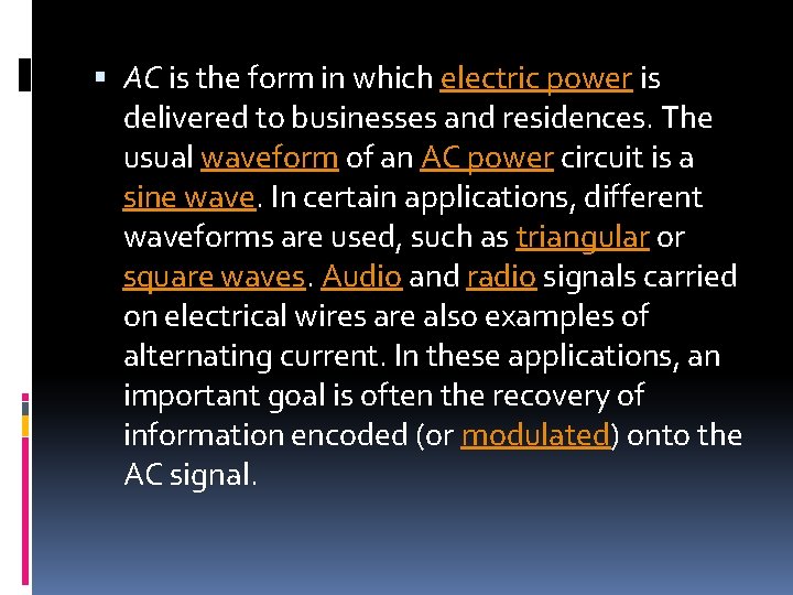  AC is the form in which electric power is delivered to businesses and