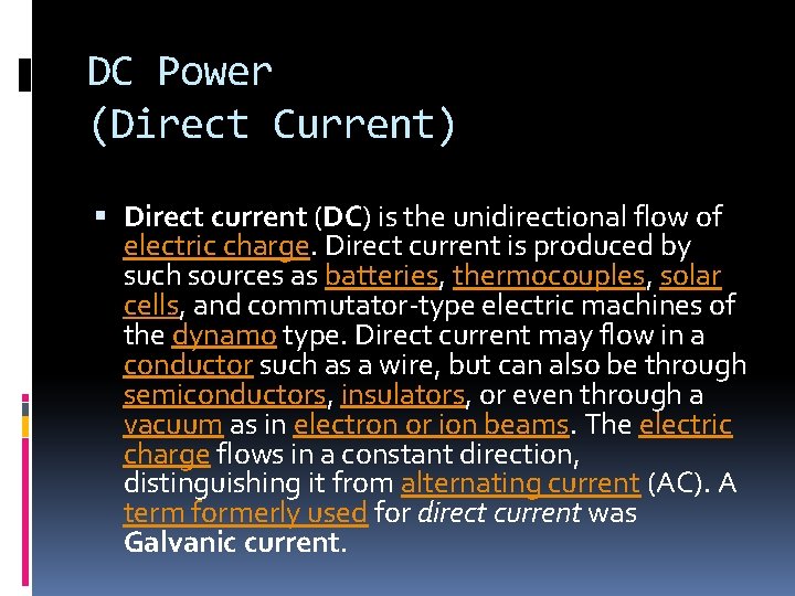 DC Power (Direct Current) Direct current (DC) is the unidirectional flow of electric charge.