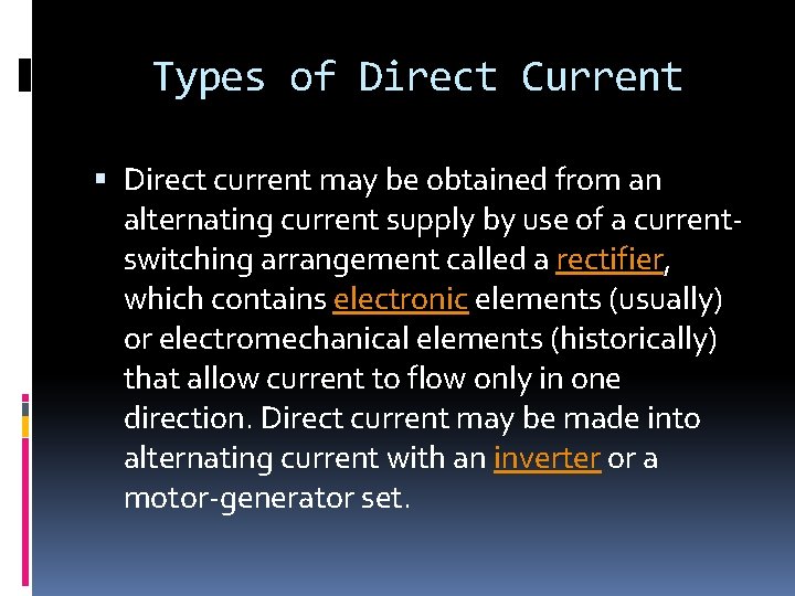 Types of Direct Current Direct current may be obtained from an alternating current supply