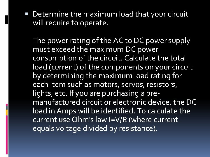  Determine the maximum load that your circuit will require to operate. The power