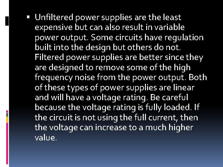  Unfiltered power supplies are the least expensive but can also result in variable