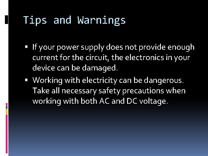 Tips and Warnings If your power supply does not provide enough current for the