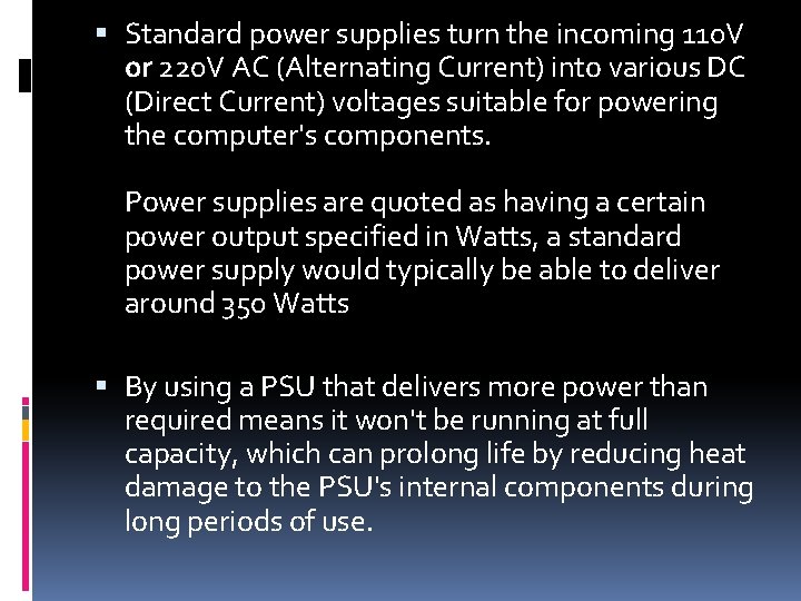  Standard power supplies turn the incoming 110 V or 220 V AC (Alternating