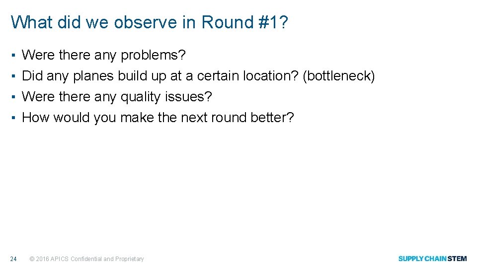 What did we observe in Round #1? ▪ ▪ Were there any problems? Did