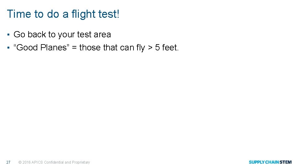Time to do a flight test! ▪ Go back to your test area ▪