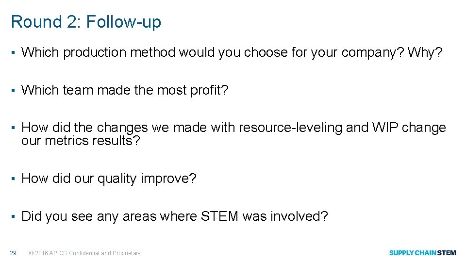Round 2: Follow-up ▪ Which production method would you choose for your company? Why?