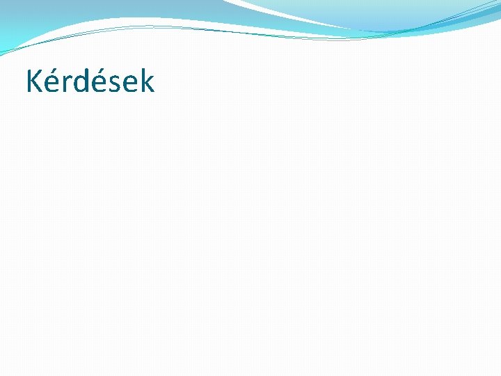 Kérdések 