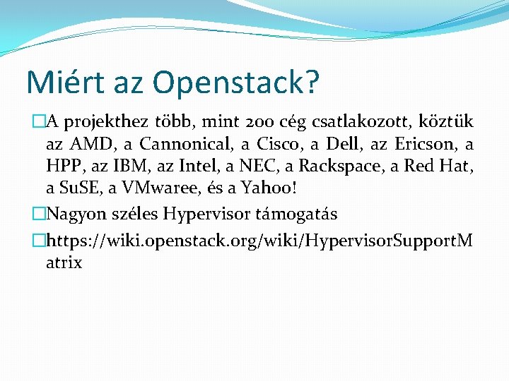 Miért az Openstack? �A projekthez több, mint 200 cég csatlakozott, köztük az AMD, a