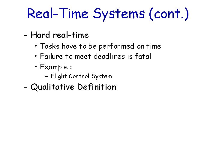 Real-Time Systems (cont. ) – Hard real-time • Tasks have to be performed on