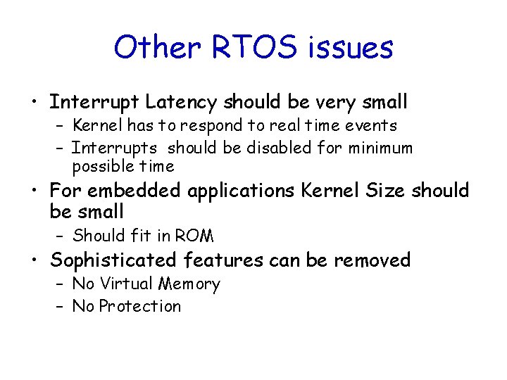 Other RTOS issues • Interrupt Latency should be very small – Kernel has to