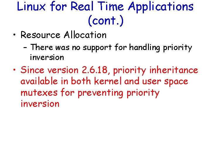 Linux for Real Time Applications (cont. ) • Resource Allocation – There was no