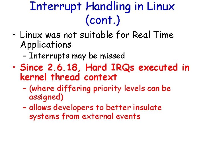 Interrupt Handling in Linux (cont. ) • Linux was not suitable for Real Time