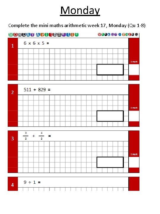 Monday Complete the mini maths arithmetic week 17, Monday (Qu 1 -8) 