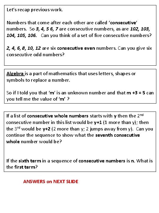 Let’s recap previous work. Numbers that come after each other are called ‘consecutive’ numbers.