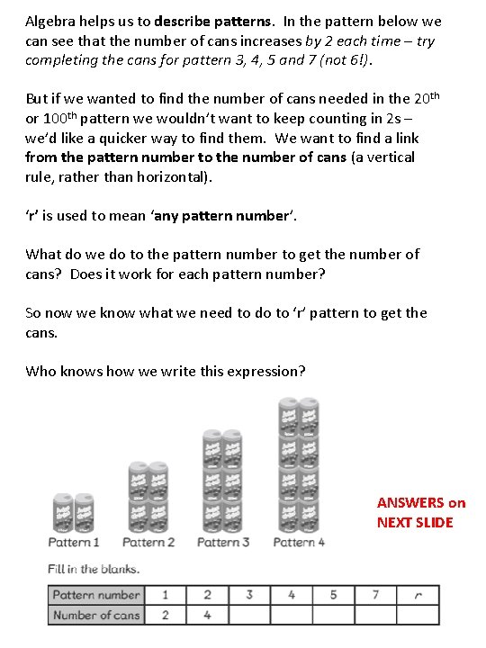 Algebra helps us to describe patterns. In the pattern below we can see that