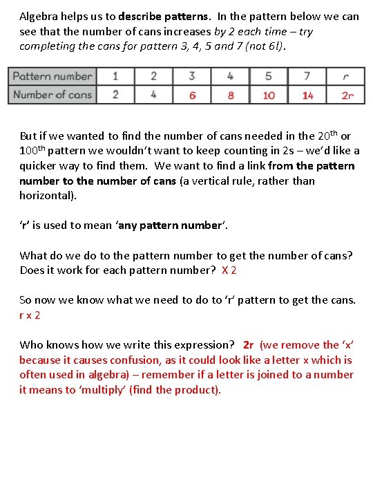 Algebra helps us to describe patterns. In the pattern below we can see that