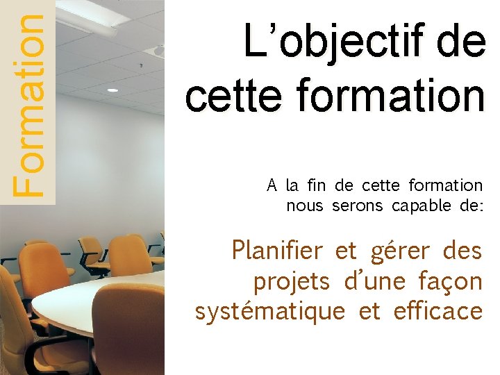 Formation L’objectif de cette formation A la fin de cette formation nous serons capable