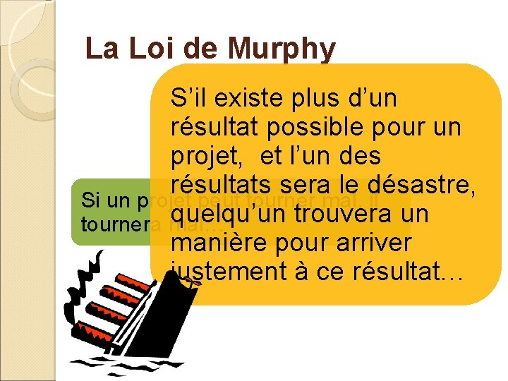 La Loi de Murphy S’il existe plus d’un résultat possible pour un projet, et