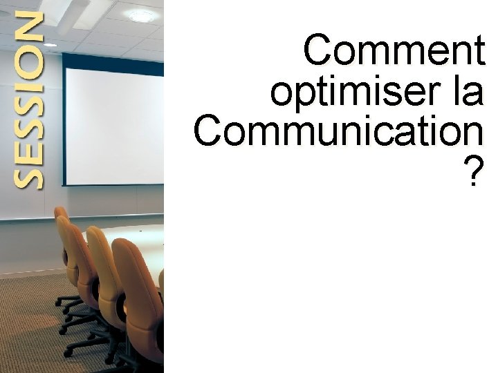 Comment optimiser la Communication ? 