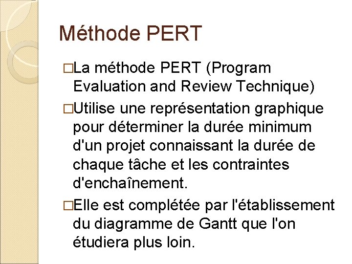 Méthode PERT �La méthode PERT (Program Evaluation and Review Technique) �Utilise une représentation graphique