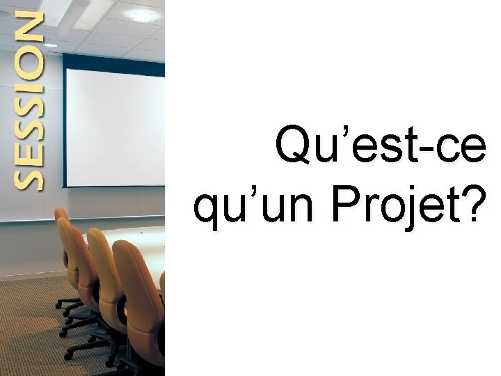 Qu’est-ce qu’un Projet? 