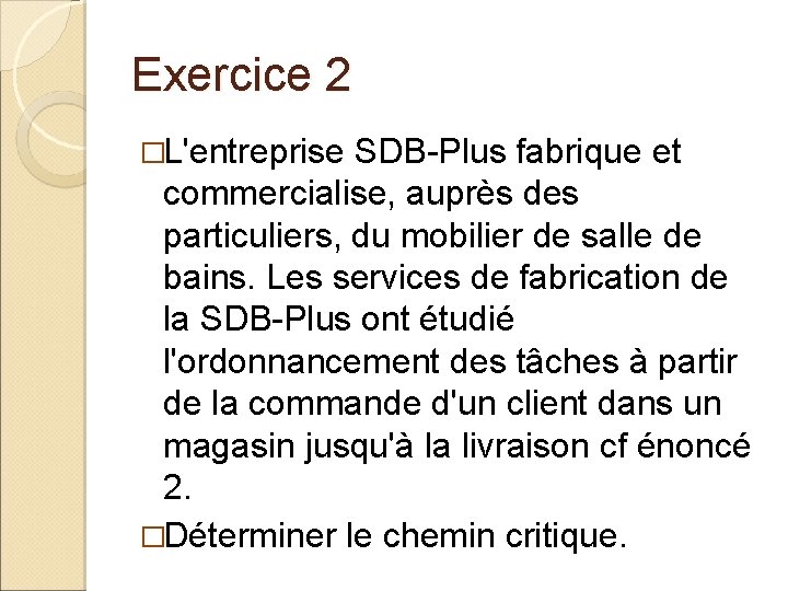 Exercice 2 �L'entreprise SDB-Plus fabrique et commercialise, auprès des particuliers, du mobilier de salle