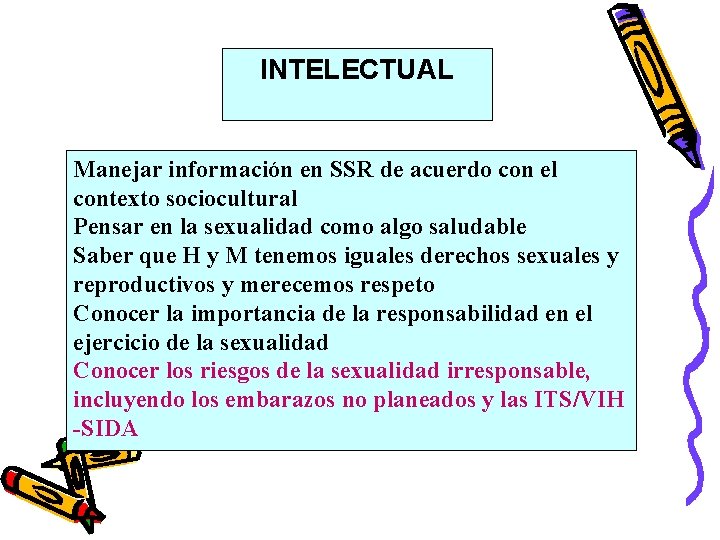 INTELECTUAL Manejar información en SSR de acuerdo con el contexto sociocultural Pensar en la