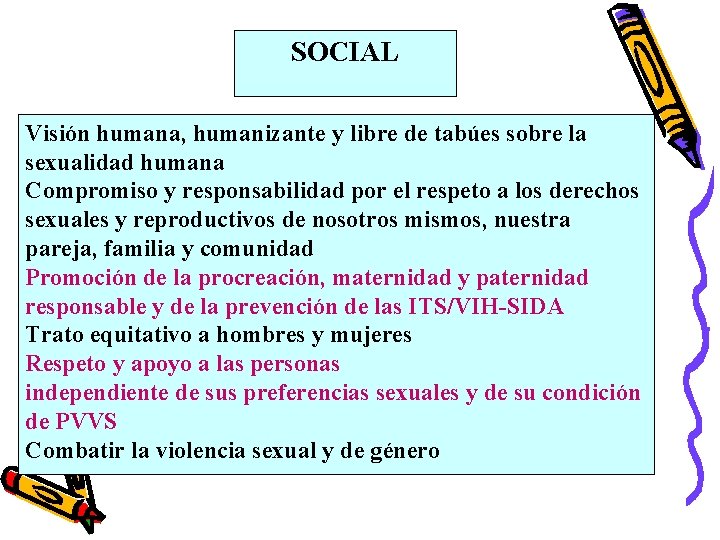 SOCIAL Visión humana, humanizante y libre de tabúes sobre la sexualidad humana Compromiso y