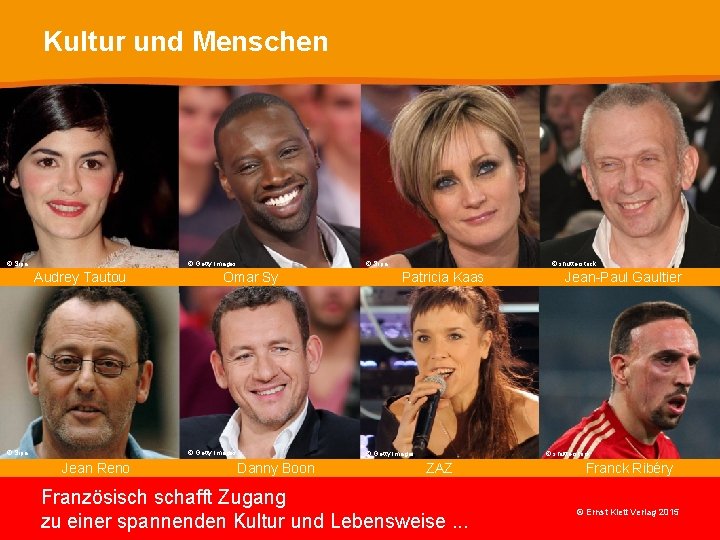Kultur und Menschen © Getty Images © Sipa Audrey Tautou © Sipa Omar Sy Kultur und Menschen © Getty Images © Sipa Audrey Tautou © Sipa Omar Sy