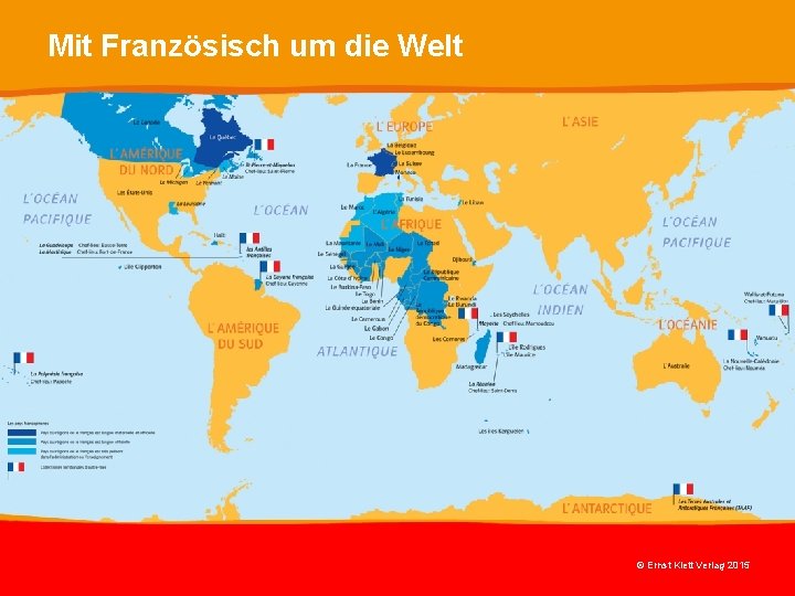 Mit Französisch um die Welt © Ernst Klett Verlag 2015 Mit Französisch um die Welt © Ernst Klett Verlag 2015