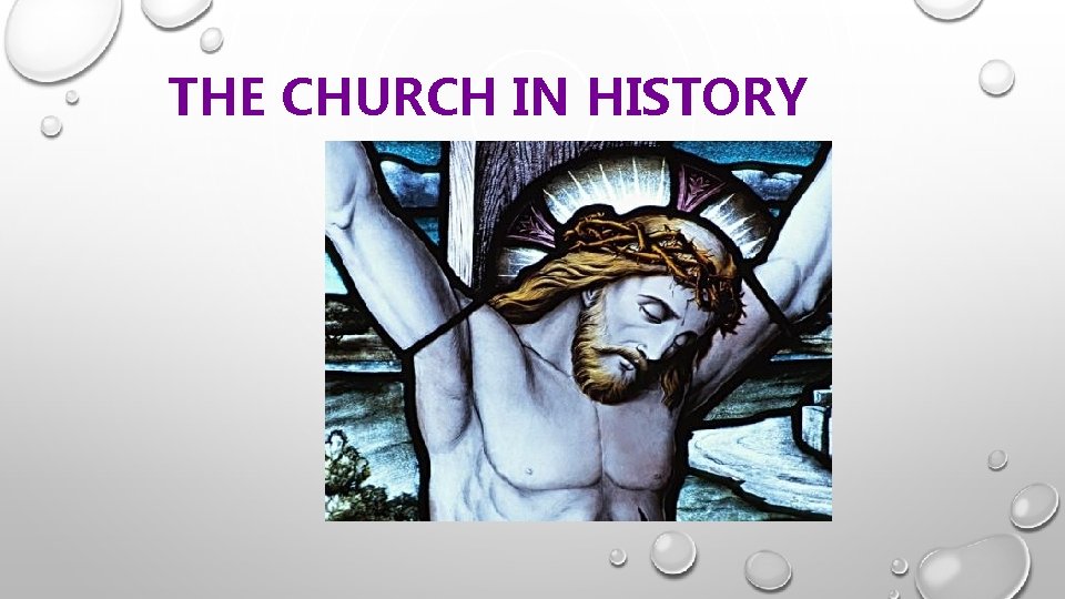 THE CHURCH IN HISTORY 