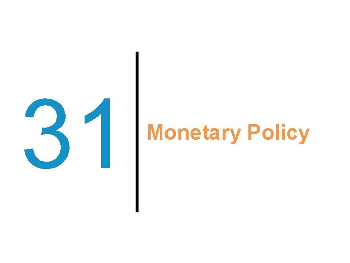 31 Monetary Policy 