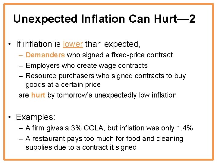 Unexpected Inflation Can Hurt— 2 • If inflation is lower than expected, – Demanders