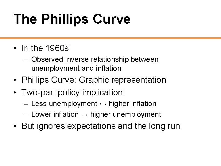 The Phillips Curve • In the 1960 s: – Observed inverse relationship between unemployment