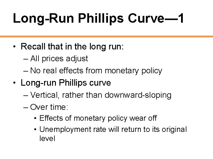 Long-Run Phillips Curve— 1 • Recall that in the long run: – All prices