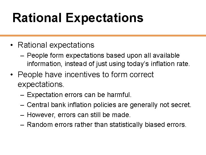 Rational Expectations • Rational expectations – People form expectations based upon all available information,