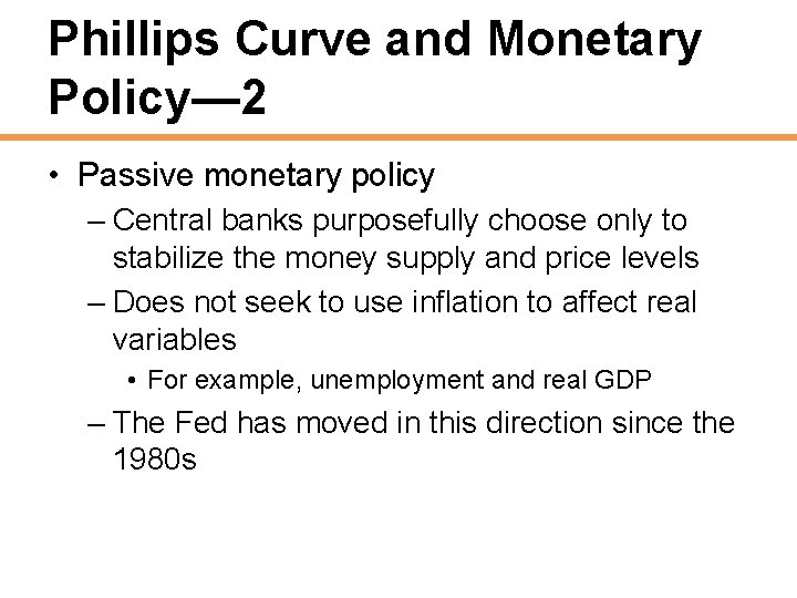 Phillips Curve and Monetary Policy— 2 • Passive monetary policy – Central banks purposefully