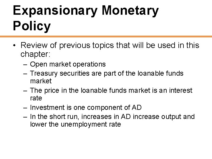 Expansionary Monetary Policy • Review of previous topics that will be used in this