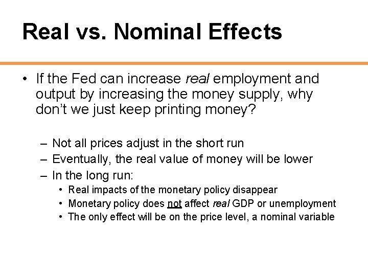 Real vs. Nominal Effects • If the Fed can increase real employment and output