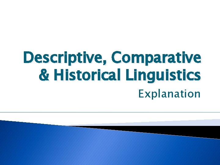 Descriptive, Comparative & Historical Linguistics Explanation 