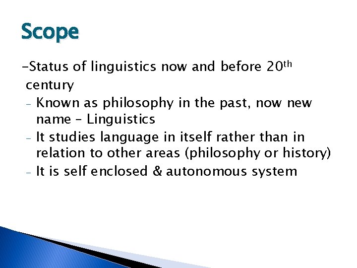 Scope -Status of linguistics now and before 20 th century - Known as philosophy