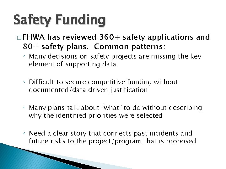 Safety Funding � FHWA has reviewed 360+ safety applications and 80+ safety plans. Common