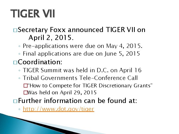 TIGER VII � Secretary Foxx announced TIGER VII on April 2, 2015. ◦ Pre-applications