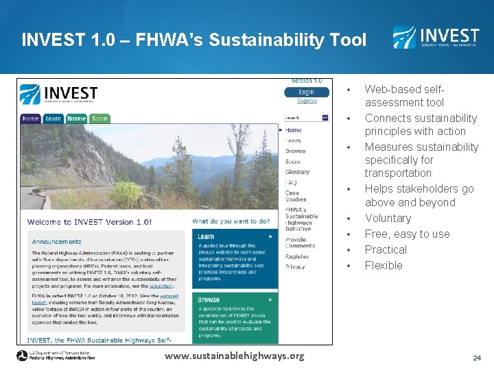 INVEST 1. 0 – FHWA’s Sustainability Tool • • www. sustainablehighways. org Web-based selfassessment