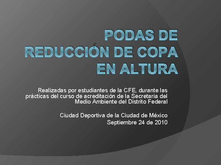 PODAS DE REDUCCIÓN DE COPA EN ALTURA Realizadas por estudiantes de la CFE, durante