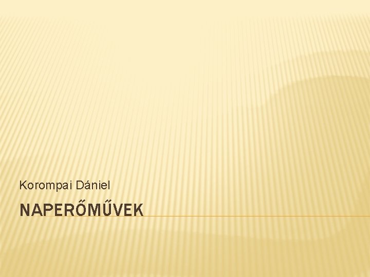 Korompai Dániel NAPERŐMŰVEK 