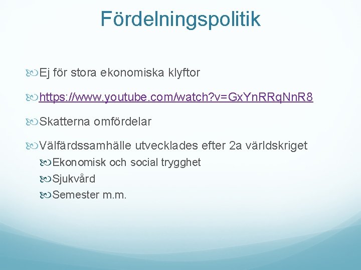 Fördelningspolitik Ej för stora ekonomiska klyftor https: //www. youtube. com/watch? v=Gx. Yn. RRq. Nn.