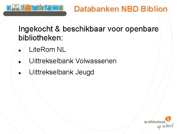 Databanken NBD Biblion Ingekocht & beschikbaar voor openbare bibliotheken: Lite. Rom NL Uittrekselbank Volwassenen