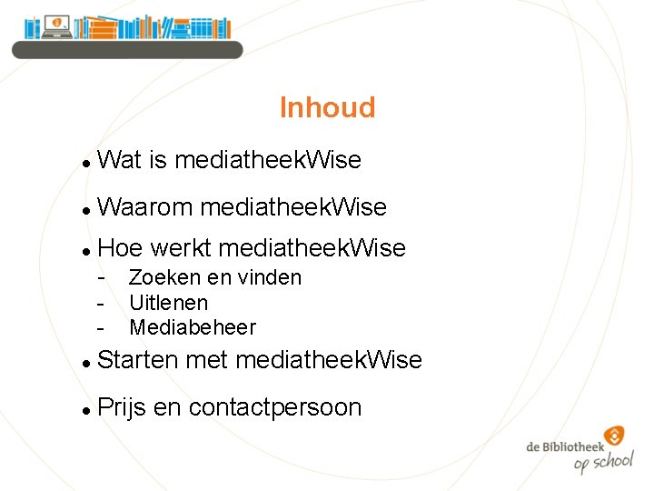 Inhoud Wat is mediatheek. Wise Waarom mediatheek. Wise Hoe werkt mediatheek. Wise - Zoeken