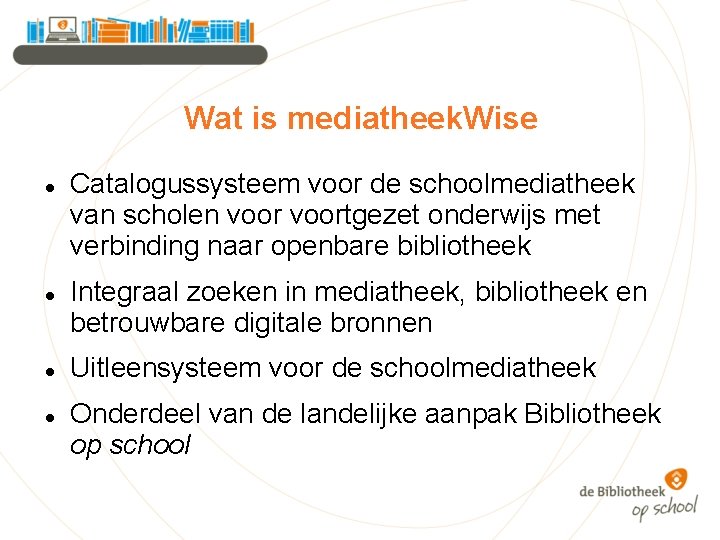 Wat is mediatheek. Wise Catalogussysteem voor de schoolmediatheek van scholen voortgezet onderwijs met verbinding